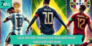 Lịch Thi Đấu World Cup 2026 Mới Nhất Theo Giờ Việt Nam 10 Lịch Thi Đấu World Cup 2026 Mới Nhất Theo Giờ Việt Nam